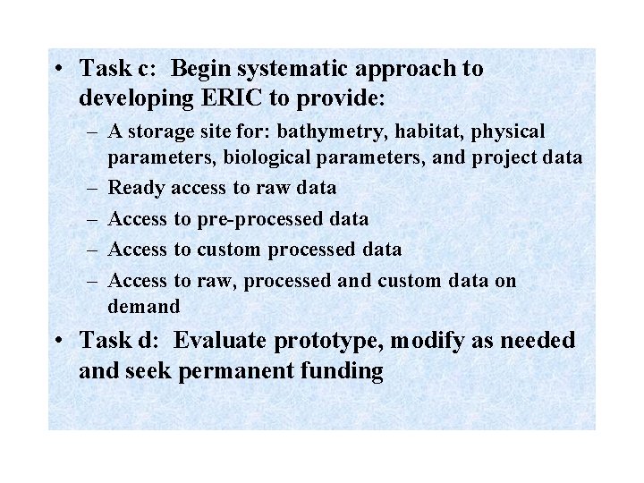  • Task c: Begin systematic approach to developing ERIC to provide: – A