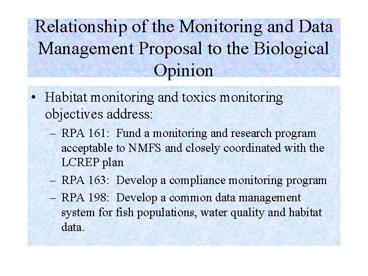 Relationship of the Monitoring and Data Management Proposal to the Biological Opinion • Habitat