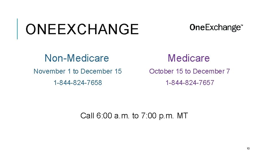 ONEEXCHANGE Non-Medicare November 1 to December 15 October 15 to December 7 1 -844