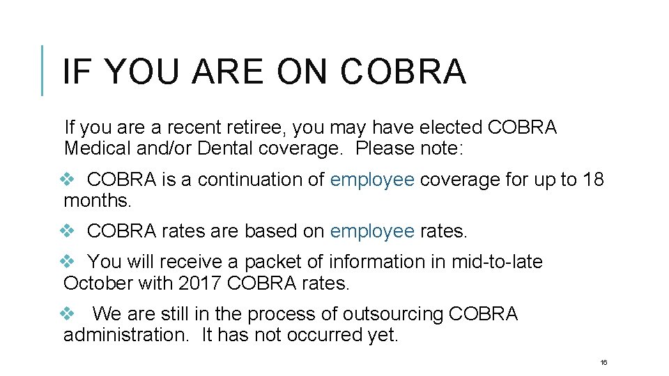 IF YOU ARE ON COBRA If you are a recent retiree, you may have