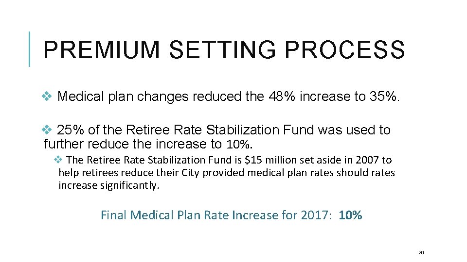 PREMIUM SETTING PROCESS v Medical plan changes reduced the 48% increase to 35%. v