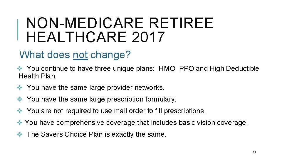 NON-MEDICARE RETIREE HEALTHCARE 2017 What does not change? v You continue to have three