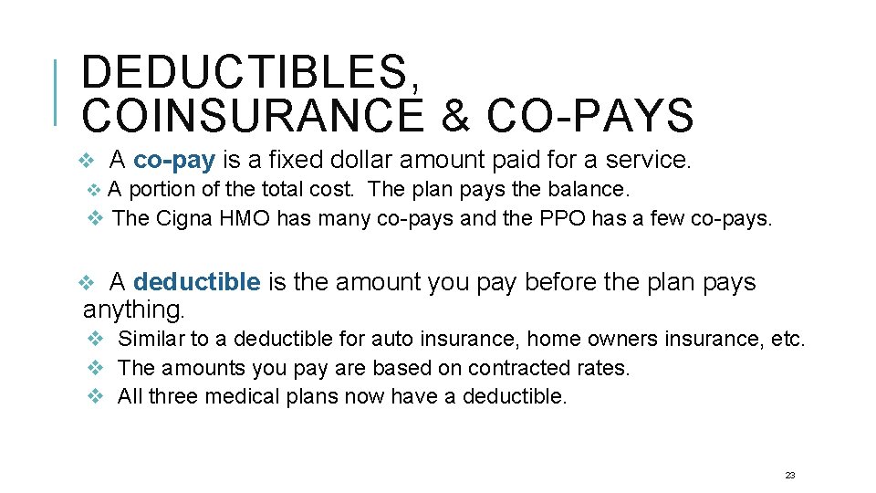 DEDUCTIBLES, COINSURANCE & CO-PAYS v A co-pay is a fixed dollar amount paid for