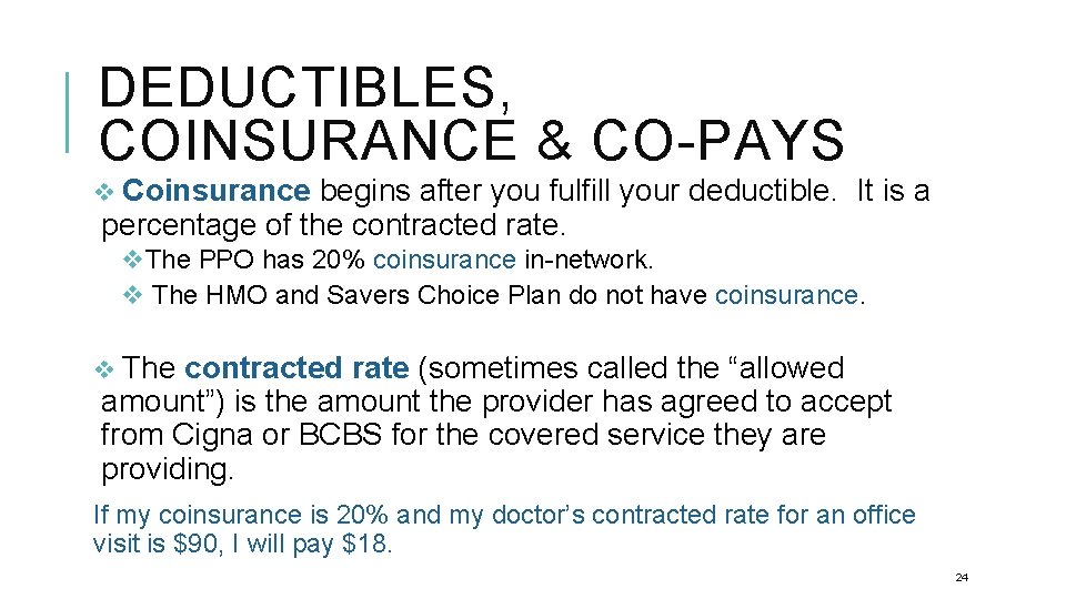 DEDUCTIBLES, COINSURANCE & CO-PAYS v Coinsurance begins after you fulfill your deductible. It is