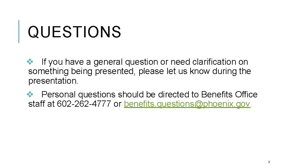 QUESTIONS v If you have a general question or need clarification on something being