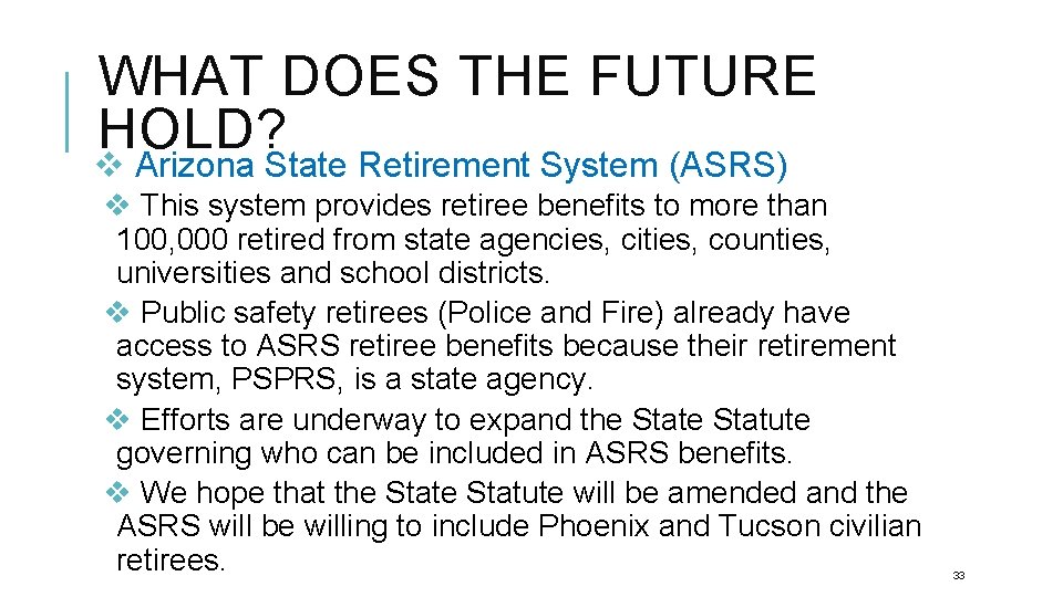 WHAT DOES THE FUTURE HOLD? v Arizona State Retirement System (ASRS) v This system