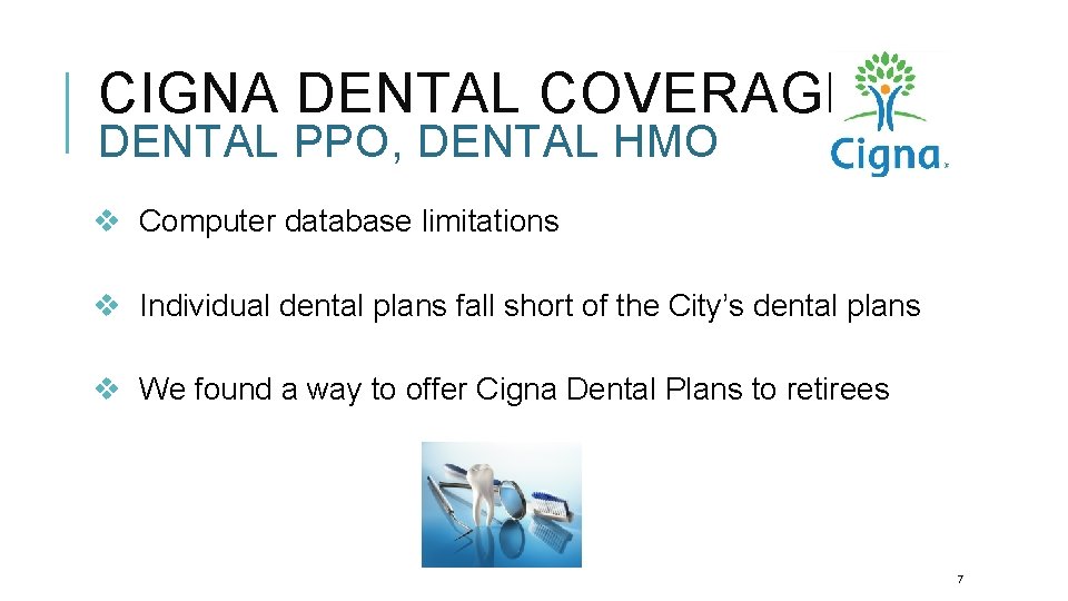 CIGNA DENTAL COVERAGE DENTAL PPO, DENTAL HMO v Computer database limitations v Individual dental