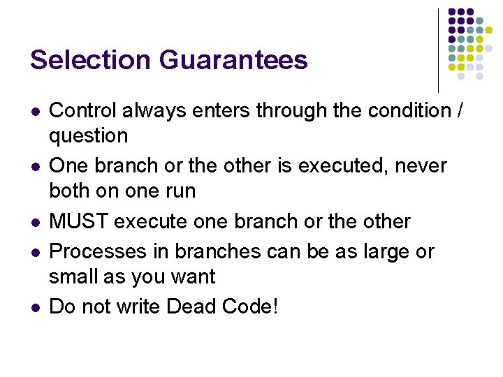 Selection Guarantees l l l Control always enters through the condition / question One