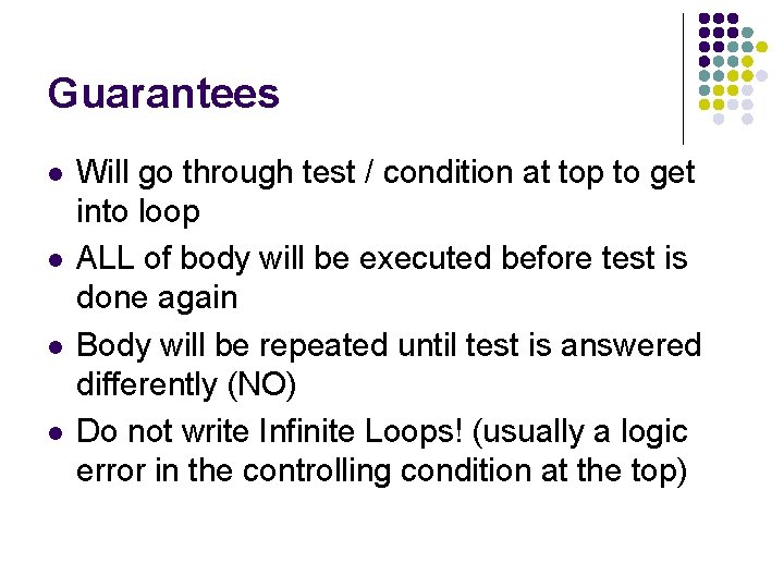 Guarantees l l Will go through test / condition at top to get into