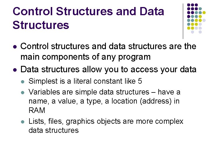 Control Structures and Data Structures l l Control structures and data structures are the
