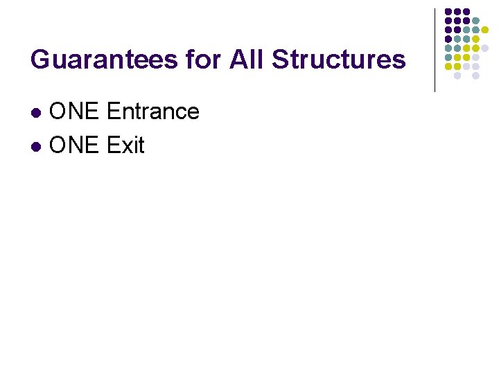 Guarantees for All Structures ONE Entrance l ONE Exit l 