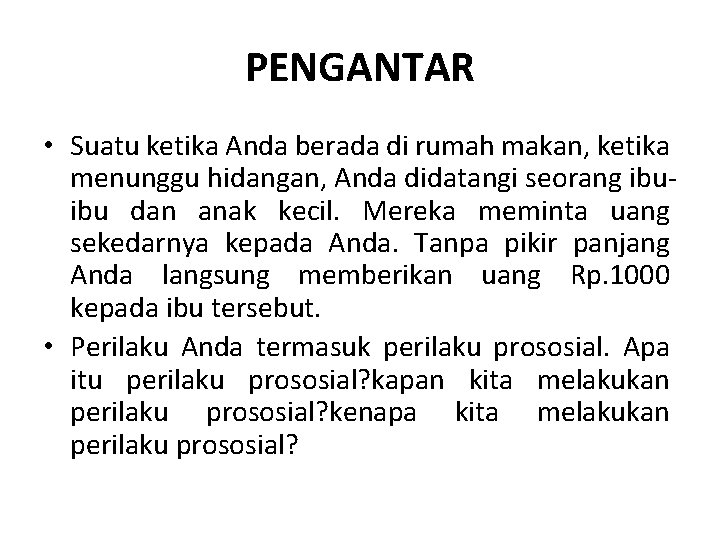 PENGANTAR • Suatu ketika Anda berada di rumah makan, ketika menunggu hidangan, Anda didatangi