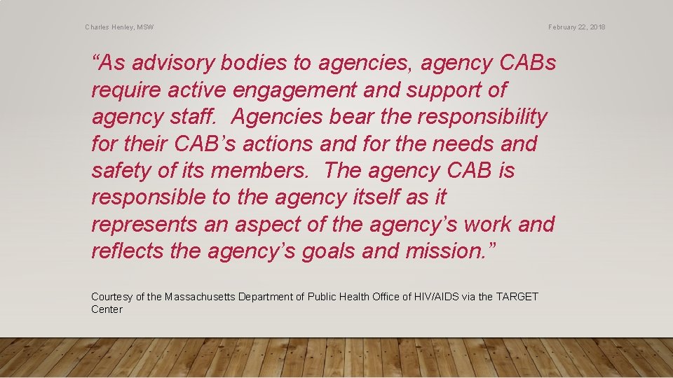Charles Henley, MSW February 22, 2018 “As advisory bodies to agencies, agency CABs require