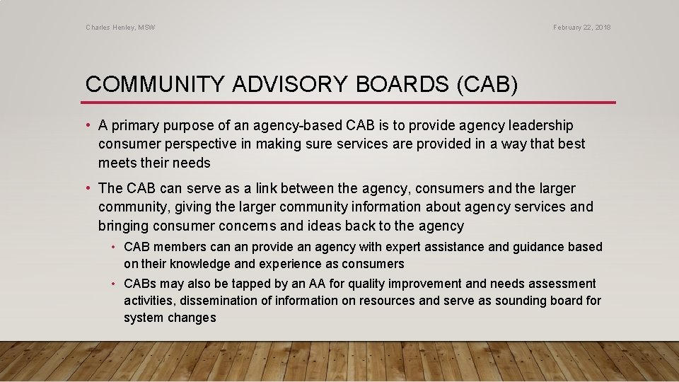 Charles Henley, MSW February 22, 2018 COMMUNITY ADVISORY BOARDS (CAB) • A primary purpose