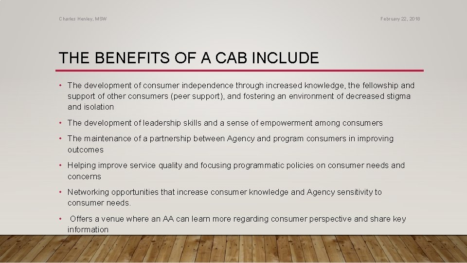 Charles Henley, MSW February 22, 2018 THE BENEFITS OF A CAB INCLUDE • The