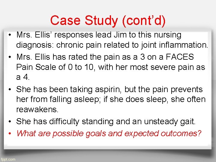 Case Study (cont’d) • Mrs. Ellis’ responses lead Jim to this nursing diagnosis: chronic