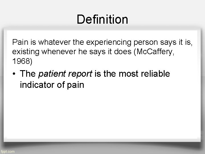 Definition Pain is whatever the experiencing person says it is, existing whenever he says