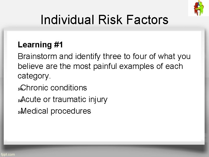 Individual Risk Factors Learning #1 Brainstorm and identify three to four of what you