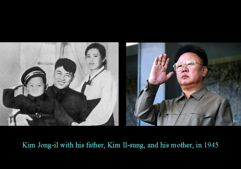 Kim Jong-il with his father, Kim Il-sung, and his mother, in 1945 