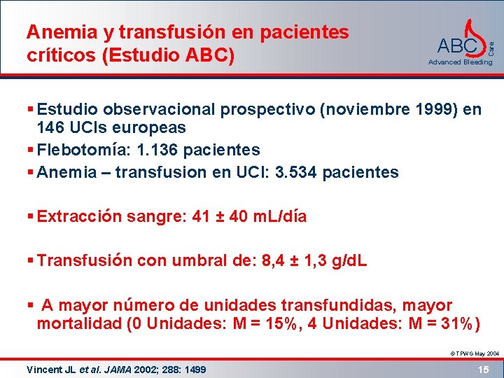 ABC Care Anemia y transfusión en pacientes críticos (Estudio ABC) Advanced Bleeding § Estudio