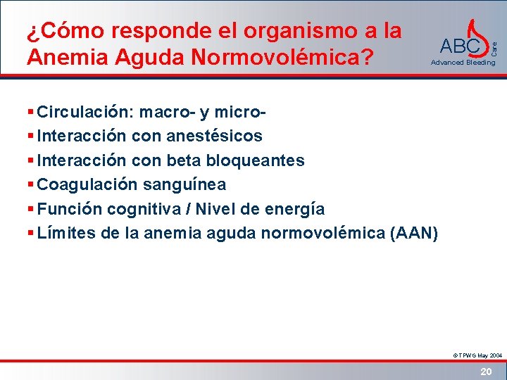 ABC Care ¿Cómo responde el organismo a la Anemia Aguda Normovolémica? Advanced Bleeding §