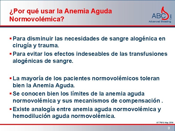 ABC Care ¿Por qué usar la Anemia Aguda Normovolémica? Advanced Bleeding § Para disminuir