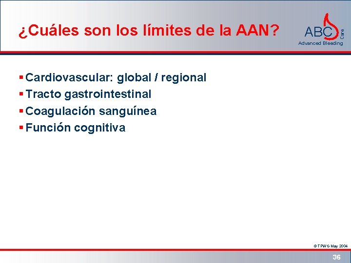 ABC Care ¿Cuáles son los límites de la AAN? Advanced Bleeding § Cardiovascular: global