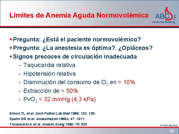 Care Límites de Anemia Aguda Normovolémica ABC Advanced Bleeding § Pregunta: ¿Está el paciente