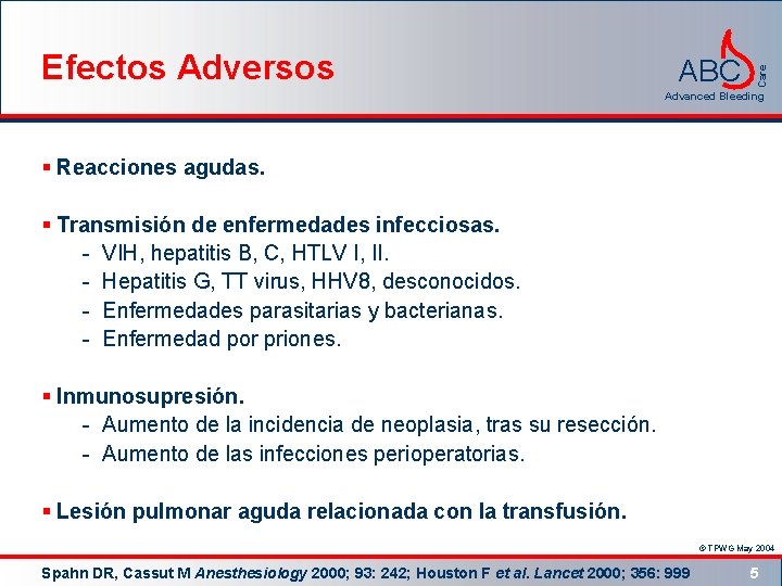 ABC Care Efectos Adversos Advanced Bleeding § Reacciones agudas. § Transmisión de enfermedades infecciosas.