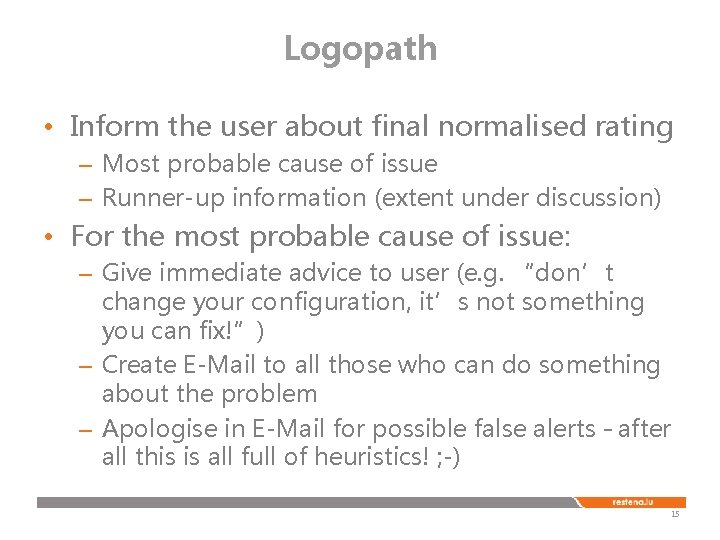 Logopath • Inform the user about final normalised rating – Most probable cause of