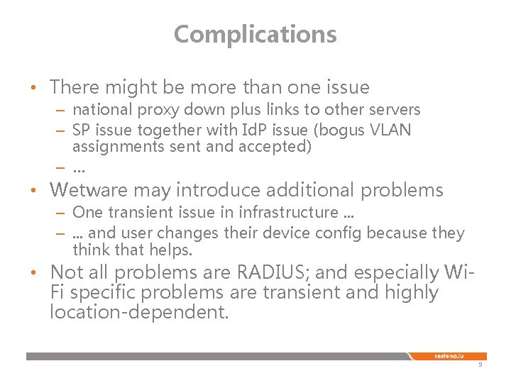 Complications • There might be more than one issue – national proxy down plus