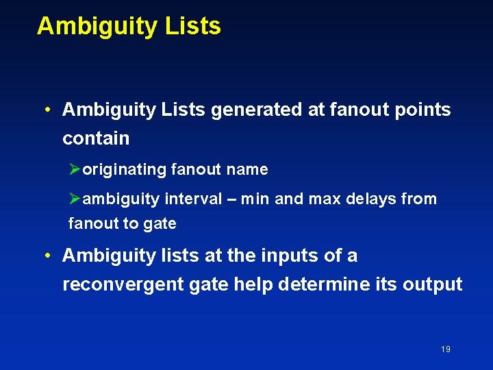 Ambiguity Lists • Ambiguity Lists generated at fanout points contain originating fanout name ambiguity