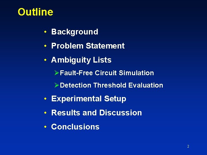 Outline • Background • Problem Statement • Ambiguity Lists Fault-Free Circuit Simulation Detection Threshold