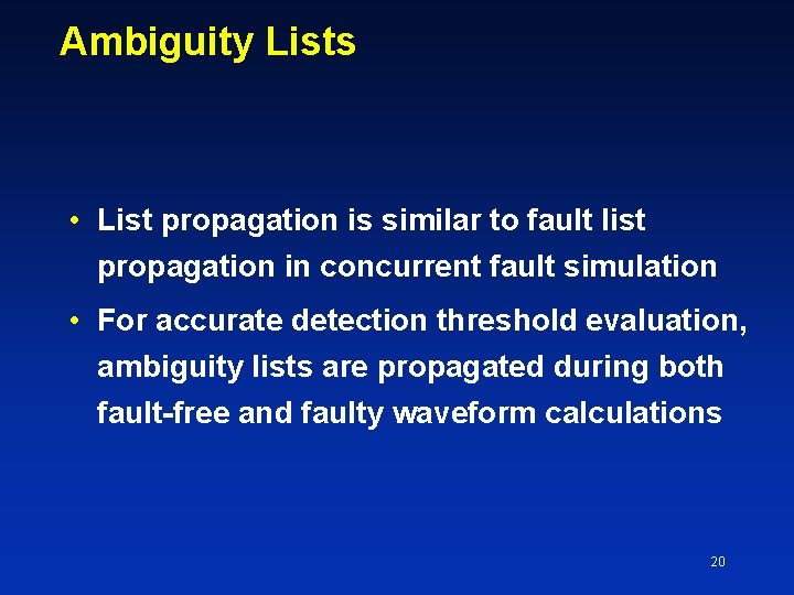 Ambiguity Lists • List propagation is similar to fault list propagation in concurrent fault