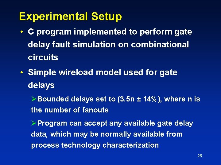 Experimental Setup • C program implemented to perform gate delay fault simulation on combinational