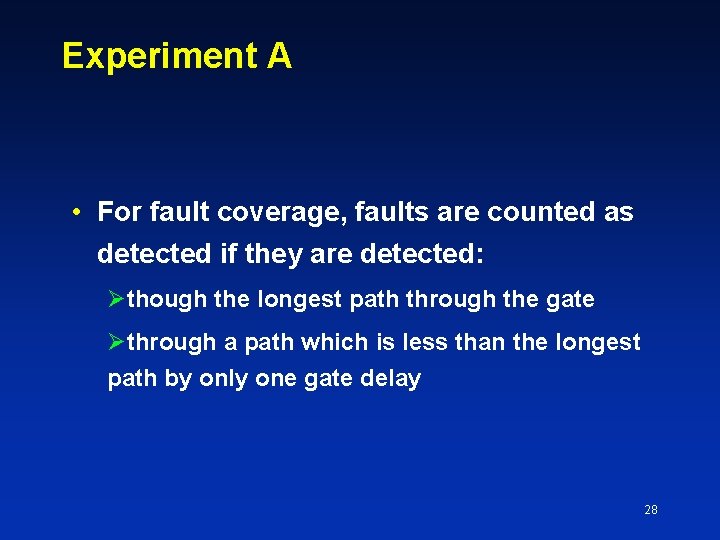 Experiment A • For fault coverage, faults are counted as detected if they are