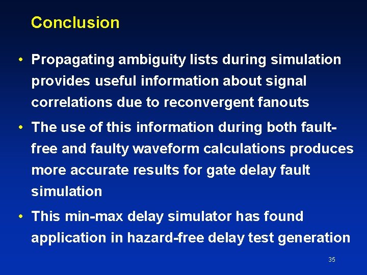 Conclusion • Propagating ambiguity lists during simulation provides useful information about signal correlations due