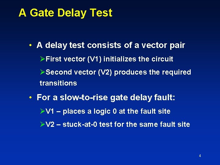 A Gate Delay Test • A delay test consists of a vector pair First
