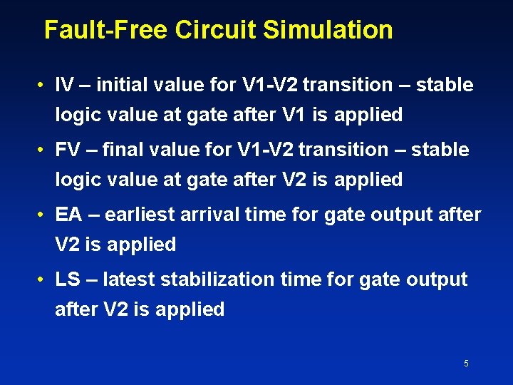 Fault-Free Circuit Simulation • IV – initial value for V 1 -V 2 transition
