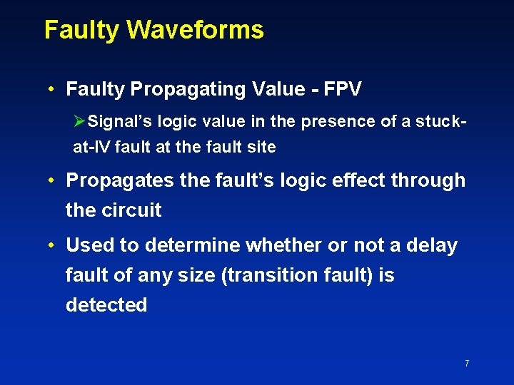 Faulty Waveforms • Faulty Propagating Value - FPV Signal’s logic value in the presence