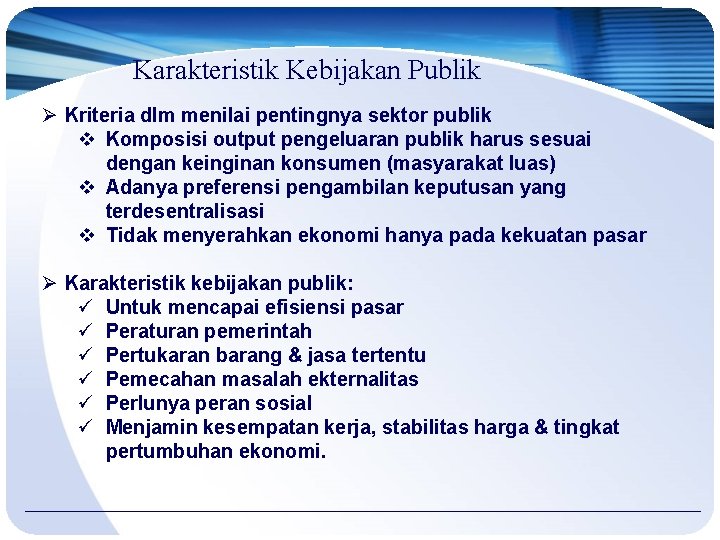 Karakteristik Kebijakan Publik Ø Kriteria dlm menilai pentingnya sektor publik v Komposisi output pengeluaran