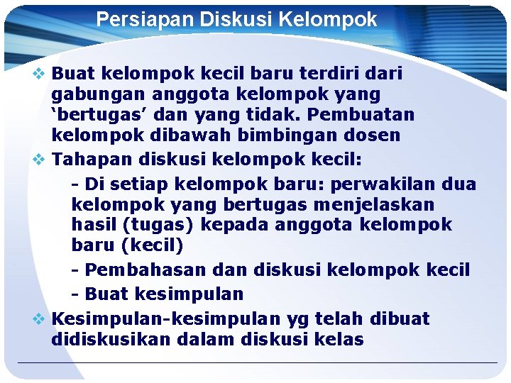 Persiapan Diskusi Kelompok v Buat kelompok kecil baru terdiri dari gabungan anggota kelompok yang