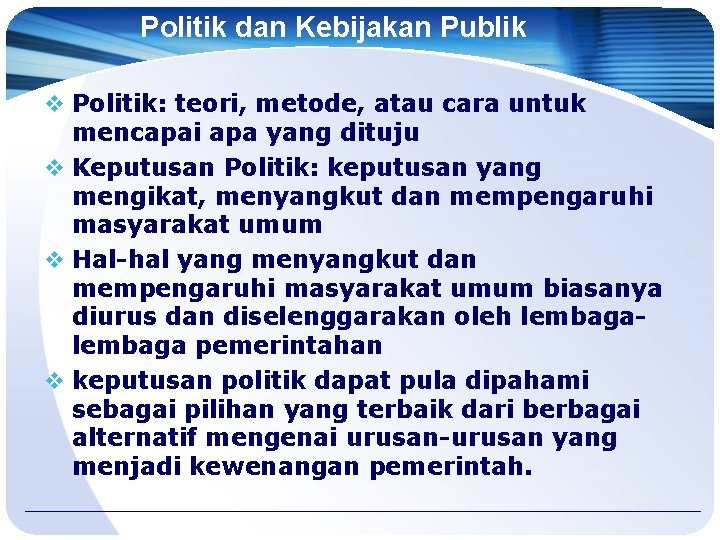 Politik dan Kebijakan Publik v Politik: teori, metode, atau cara untuk mencapai apa yang