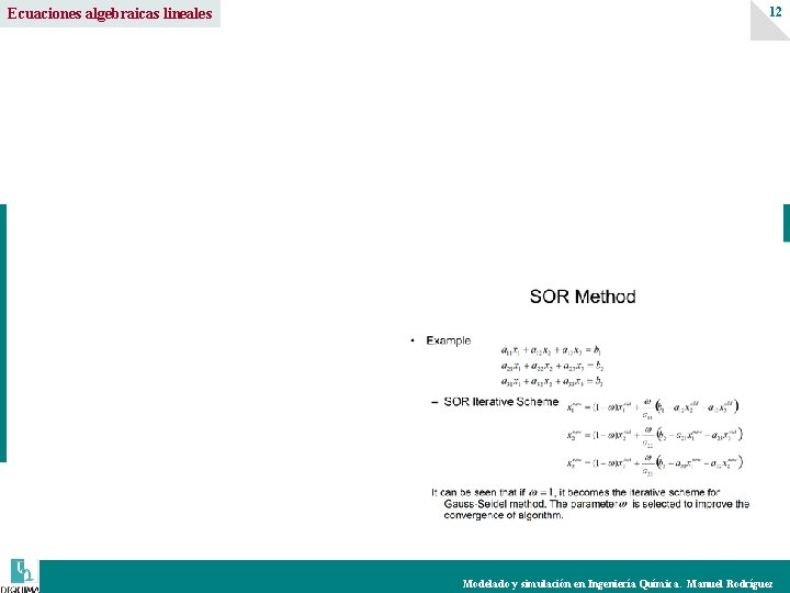 Ecuaciones algebraicas lineales 12 Modelado y simulación en Ingeniería Química. Manuel Rodríguez 