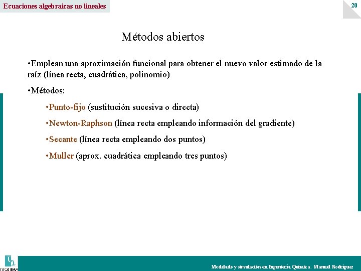20 Ecuaciones algebraicas no lineales Métodos abiertos • Emplean una aproximación funcional para obtener