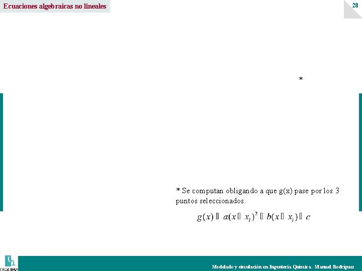 28 Ecuaciones algebraicas no lineales * * Se computan obligando a que g(x) pase