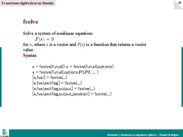 40 Ecuaciones algebraicas no lineales fsolve Solve a system of nonlinear equations for x,