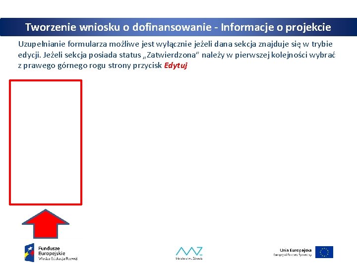 Tworzenie wniosku o dofinansowanie - Informacje o projekcie Uzupełnianie formularza możliwe jest wyłącznie jeżeli