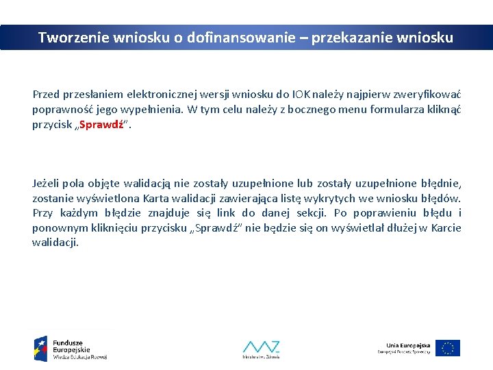 Tworzenie wniosku o dofinansowanie – przekazanie wniosku Przed przesłaniem elektronicznej wersji wniosku do IOK