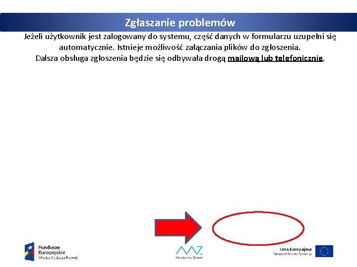 Zgłaszanie problemów Jeżeli użytkownik jest zalogowany do systemu, część danych w formularzu uzupełni się